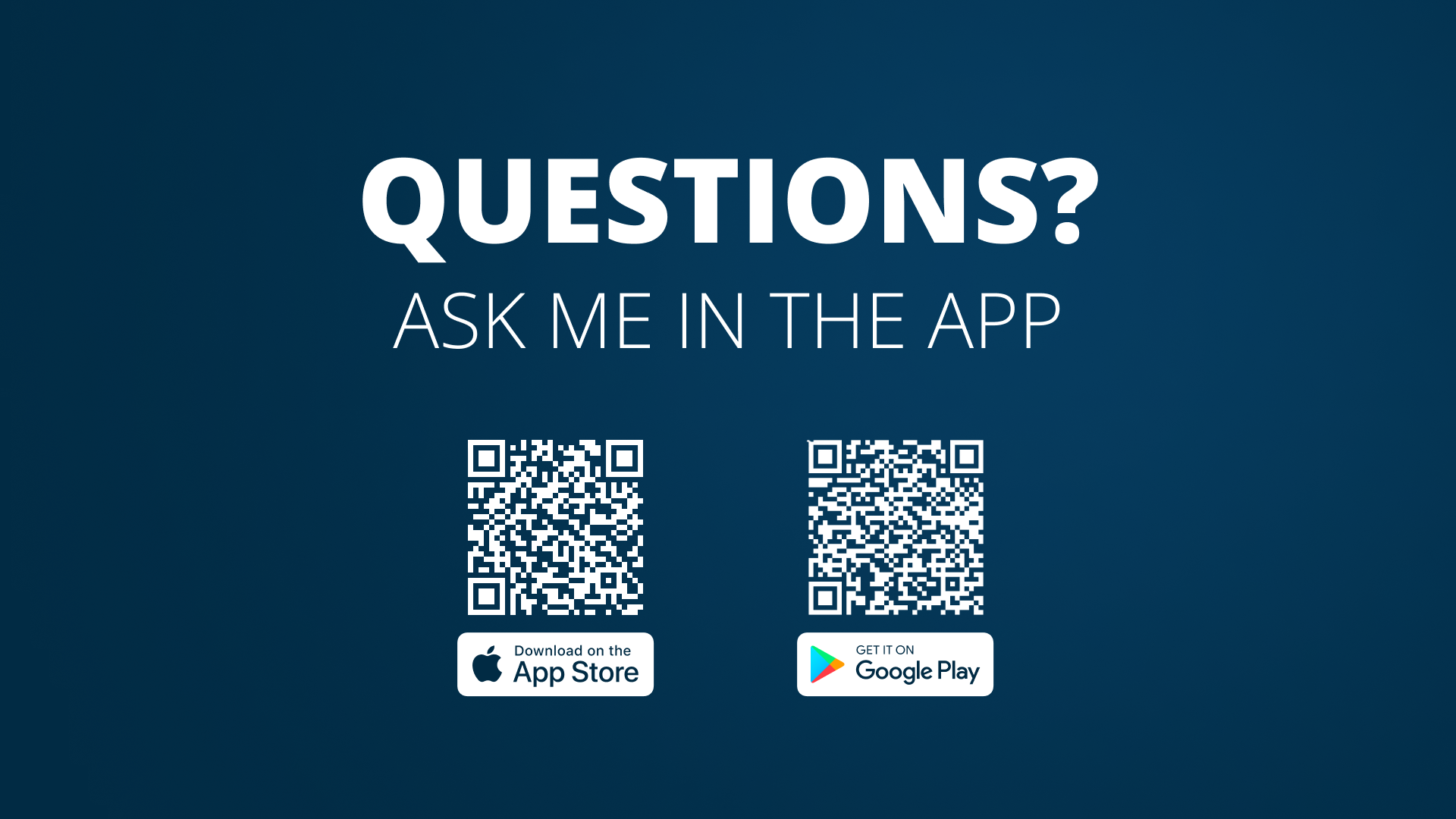 Questions? Ask me in the app — App Store and Google Play QR codes
