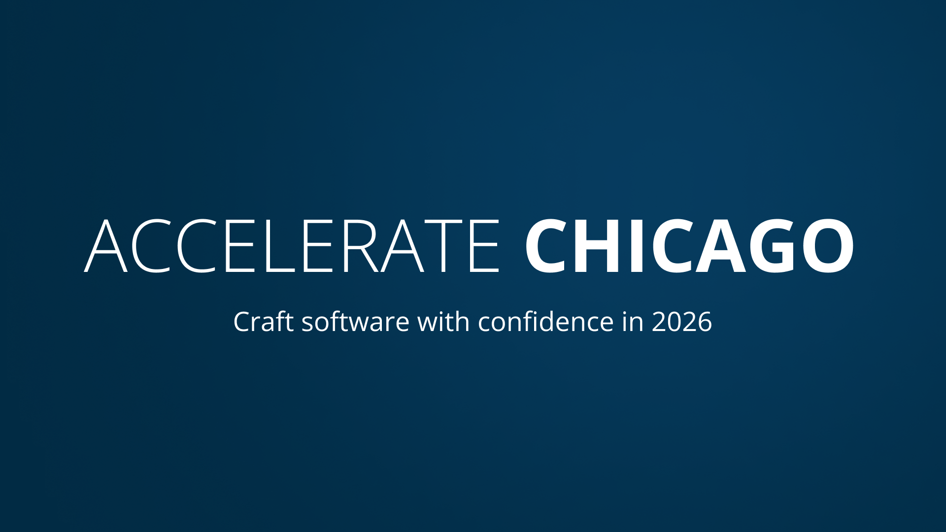 Accelerate Chicago — Craft software with confidence in 2026